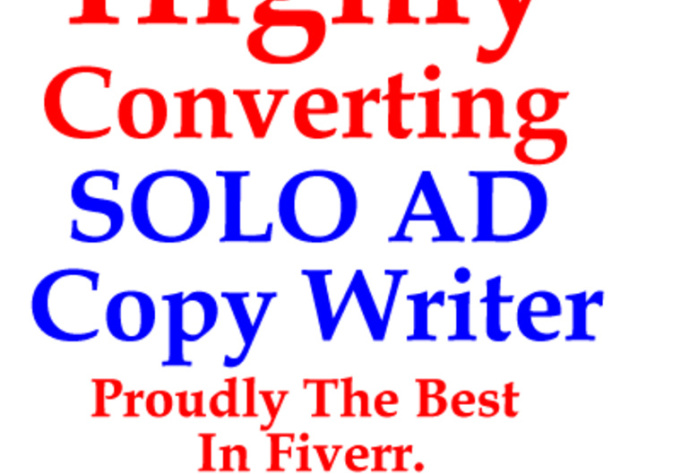 write a Professional Highly CONVERTING Solo Ad and Email Ad To Ensure ...